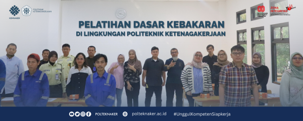 Pelatihan Dasar Kebakaran di Lingkungan Politeknik Ketenagakerjaan