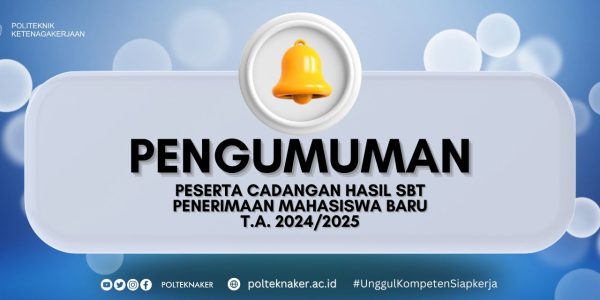 Pengumuman Peserta Cadangan Hasil Seleksi Berdasarkan Tes (SBT) PMB Polteknaker T.A. 2024/2025